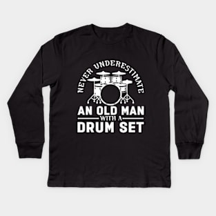 Never Underestimate An Old Man With A Drum Set Kids Long Sleeve T-Shirt